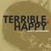 Terrible. Happy