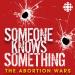 Someone Knows Something: The Abortion Wars