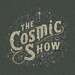 The Cosmic Show!