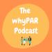 The whyPAR Podcast
